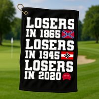 Losers In 1865 Losers In 1945 Losers In 2020 Golf Towel