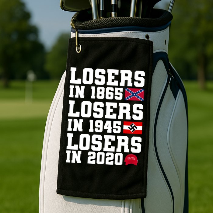 Losers In 1865 Losers In 1945 Losers In 2020 Golf Towel