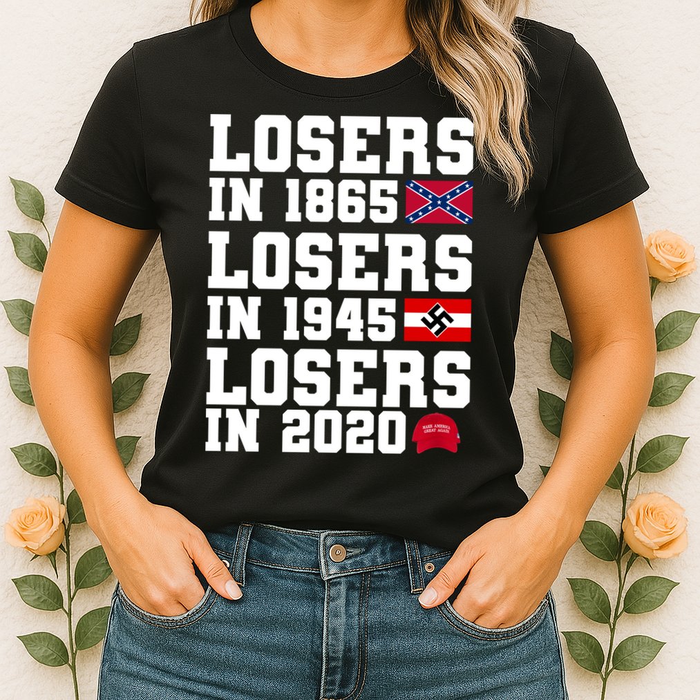 Losers In 1865 Losers In 1945 Losers In 2020 Womens T-Shirt
