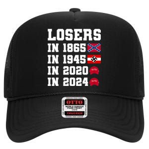 Losers In 1865 In 1945 In 2020 In 2024 High Crown Mesh Back Trucker Hat