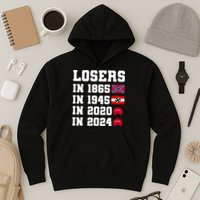 Losers In 1865 In 1945 In 2020 In 2024 Hoodie