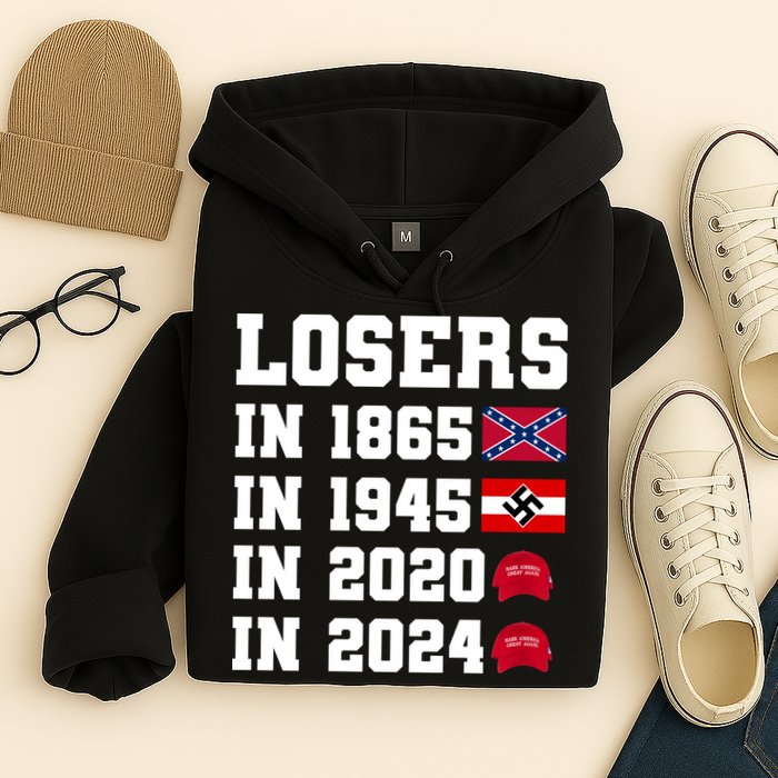 Losers In 1865 In 1945 In 2020 In 2024 Hoodie