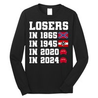 Losers In 1865 In 1945 In 2020 In 2024 Long Sleeve Shirt