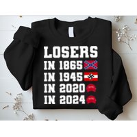 Losers In 1865 In 1945 In 2020 In 2024 Sweatshirt