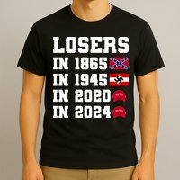 Losers In 1865 In 1945 In 2020 In 2024 T-Shirt