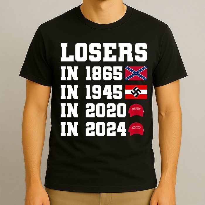 Losers In 1865 In 1945 In 2020 In 2024 T-Shirt