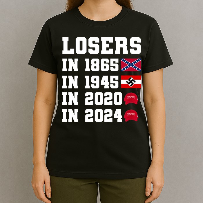 Losers In 1865 In 1945 In 2020 In 2024 T-Shirt