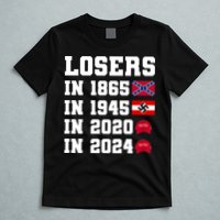 Losers In 1865 In 1945 In 2020 In 2024 T-Shirt