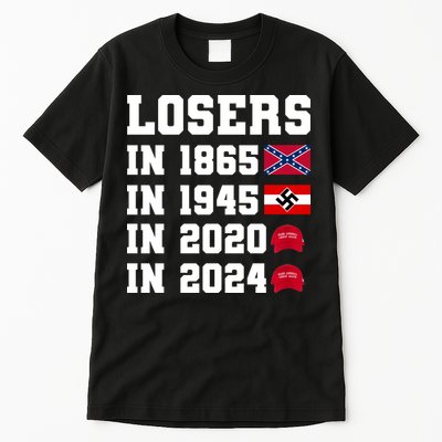 Losers In 1865 In 1945 In 2020 In 2024 Tall T-Shirt