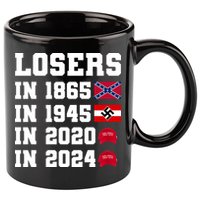 Losers In 1865 In 1945 In 2020 In 2024 11oz C Handle Ceramic Mug