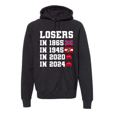 Losers In 1865 In 1945 In 2020 In 2024 Premium Hoodie