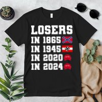 Losers In 1865 In 1945 In 2020 In 2024 Premium T-Shirt