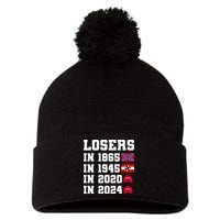 Losers In 1865 In 1945 In 2020 In 2024 Pom Pom 12in Knit Beanie