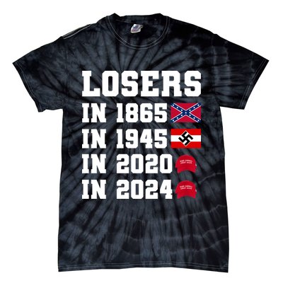 Losers In 1865 In 1945 In 2020 In 2024 Tie-Dye T-Shirt