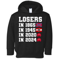 Losers In 1865 In 1945 In 2020 In 2024 Toddler Hoodie