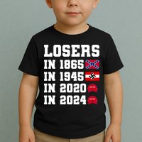 Losers In 1865 In 1945 In 2020 In 2024 Toddler T-Shirt