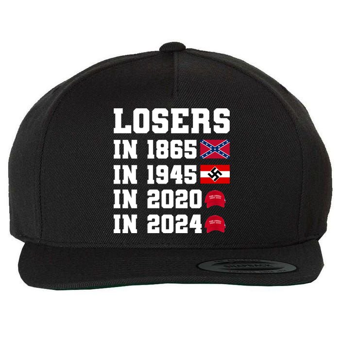 Losers In 1865 In 1945 In 2020 In 2024 Wool Snapback Cap
