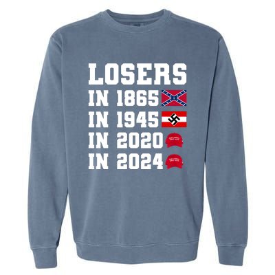 Losers In 1865 In 1945 In 2020 In 2024 Garment-Dyed Sweatshirt