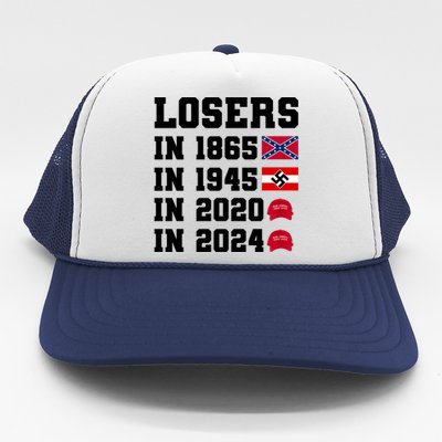 Losers In 1865 In 1945 In 2020 In 2024 Trucker Hat