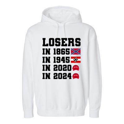 Losers In 1865 In 1945 In 2020 In 2024 Garment-Dyed Fleece Hoodie