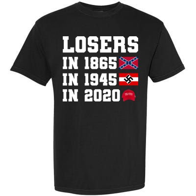 Losers In 1865 In 1945 In 2020 Garment-Dyed Heavyweight T-Shirt