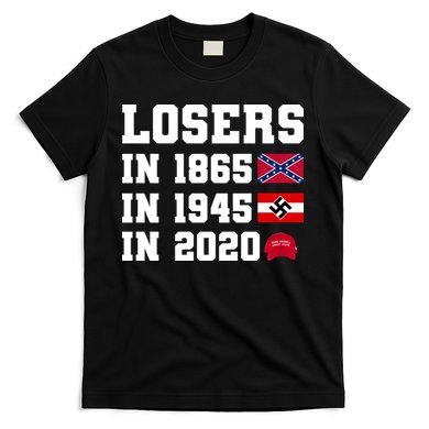 Losers In 1865 In 1945 In 2020 T-Shirt