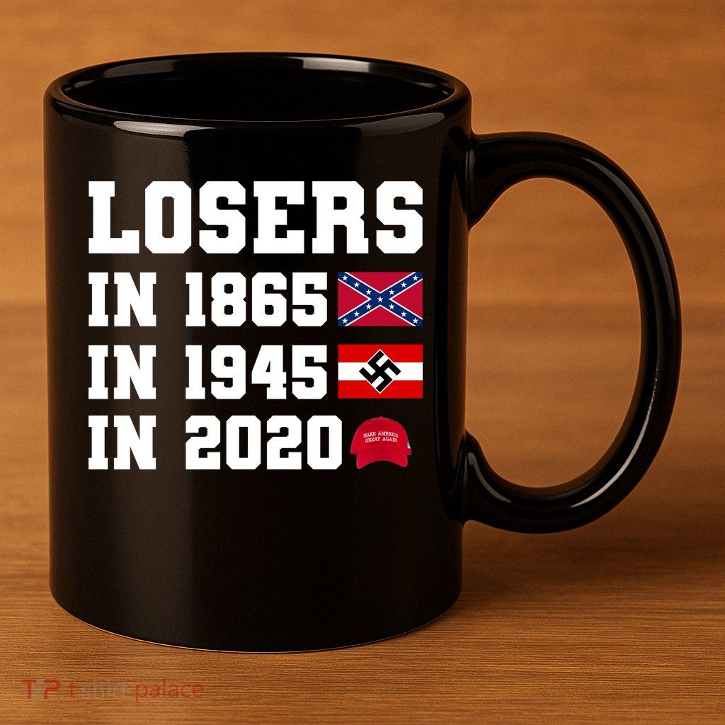 Losers In 1865 In 1945 In 2020 11oz C Handle Ceramic Mug