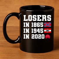 Losers In 1865 In 1945 In 2020 11oz C Handle Ceramic Mug