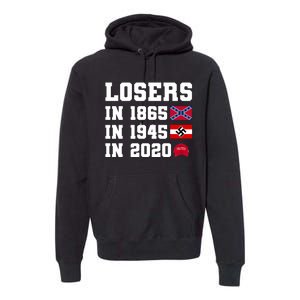 Losers In 1865 In 1945 In 2020 Premium Hoodie