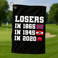 Losers In 1865 In 1945 In 2020 Golf Towel