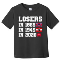 Losers In 1865 In 1945 In 2020 Toddler T-Shirt