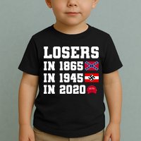Losers In 1865 In 1945 In 2020 Toddler T-Shirt