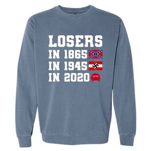 Losers In 1865 In 1945 In 2020 Garment-Dyed Sweatshirt