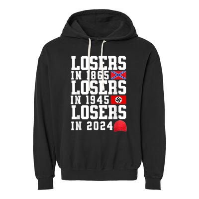 Losers In 1865 Losers In 1945 Losers In 2024 Garment-Dyed Fleece Hoodie