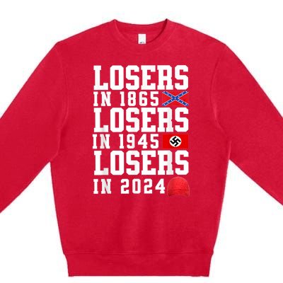 Losers In 1865 Losers In 1945 Losers In 2024 Premium Crewneck Sweatshirt