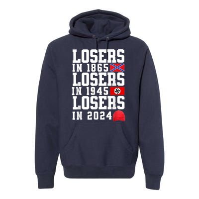 Losers In 1865 Losers In 1945 Losers In 2024 Premium Hoodie