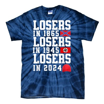 Losers In 1865 Losers In 1945 Losers In 2024 Tie-Dye T-Shirt