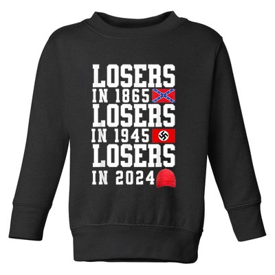 Losers In 1865 Losers In 1945 Losers In 2024 Toddler Sweatshirt