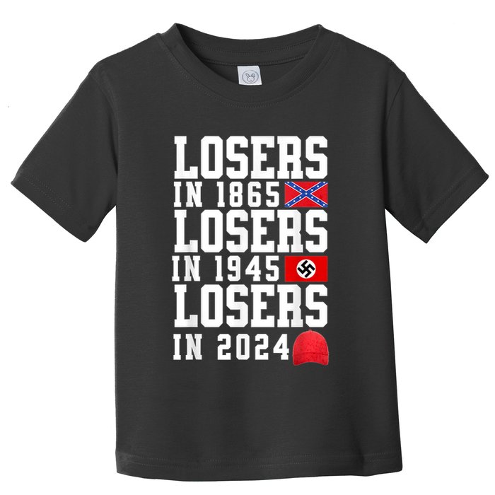 Losers In 1865 Losers In 1945 Losers In 2024 Toddler T-Shirt