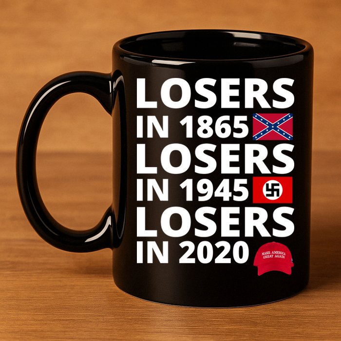 Losers In 1865 Losers In 1945 Losers In 2020 11oz C Handle Ceramic Mug