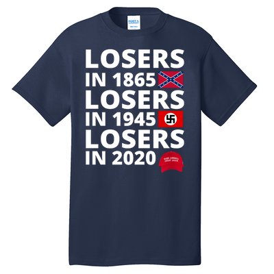 Losers In 1865 Losers In 1945 Losers In 2020 Tall T-Shirt