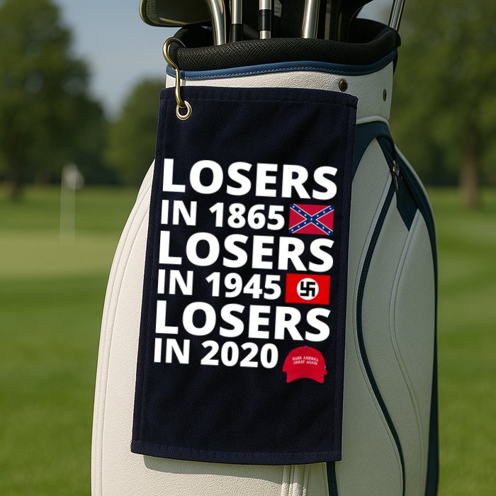 Losers In 1865 Losers In 1945 Losers In 2020 Golf Towel