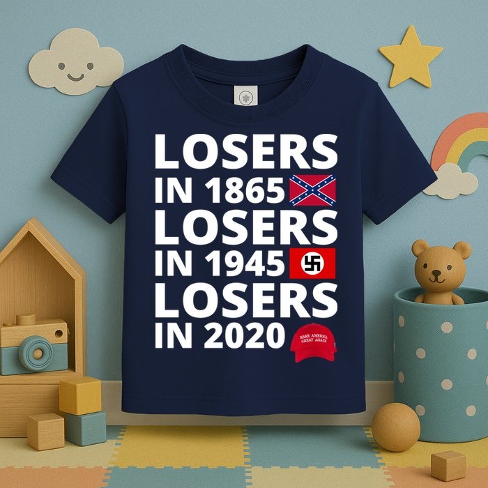 Losers In 1865 Losers In 1945 Losers In 2020 Toddler T-Shirt