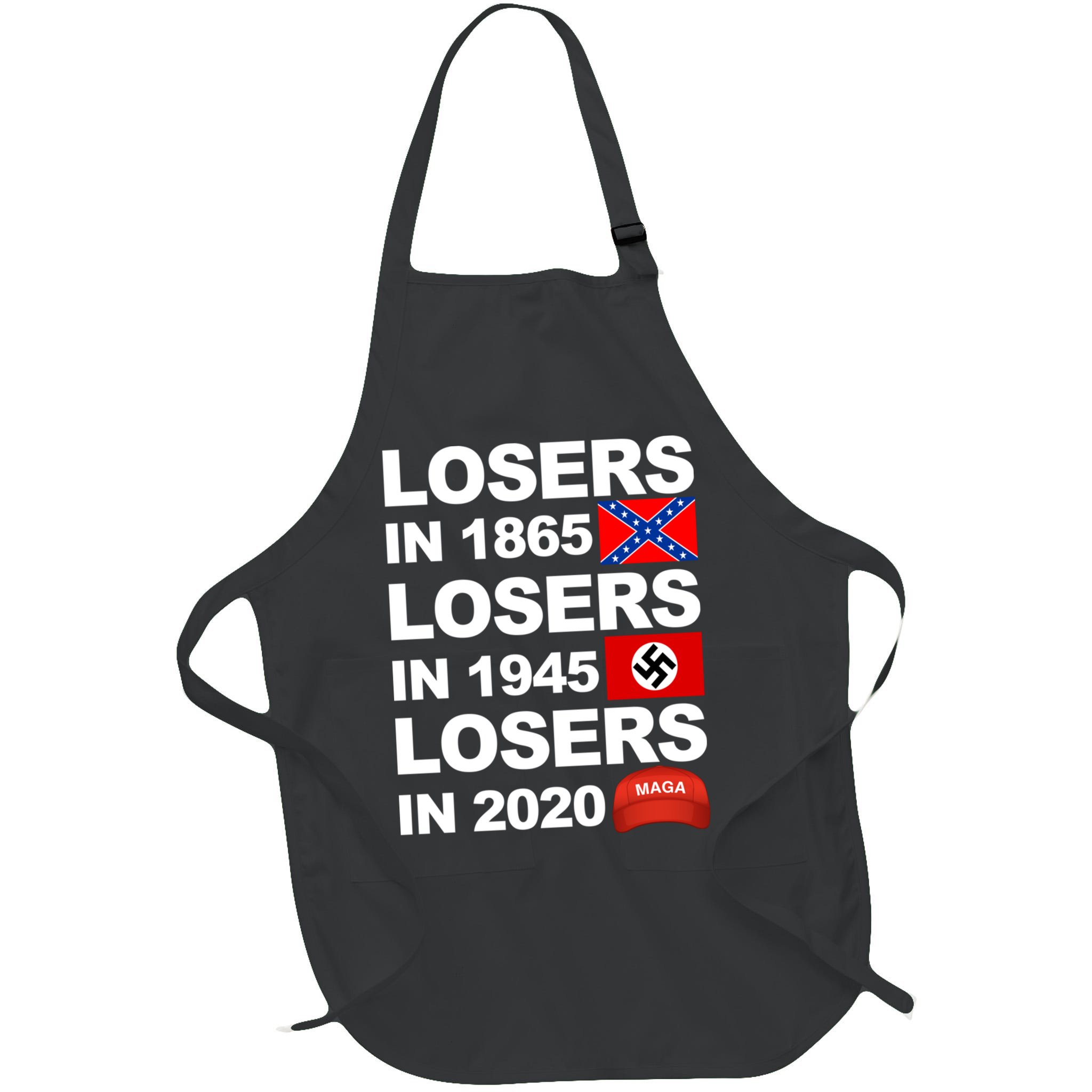 Losers In 1865 Losers In 1945 Losers In 2020 Make America Great Again Funny Apron