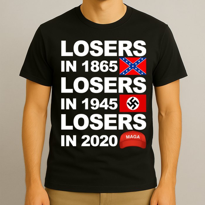 Losers In 1865 Losers In 1945 Losers In 2020 Make America Great Again Funny T-Shirt