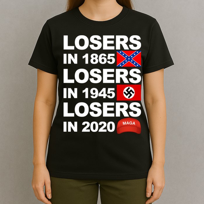 Losers In 1865 Losers In 1945 Losers In 2020 Make America Great Again Funny T-Shirt