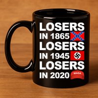 Losers In 1865 Losers In 1945 Losers In 2020 Make America Great Again Funny 11oz C Handle Ceramic Mug