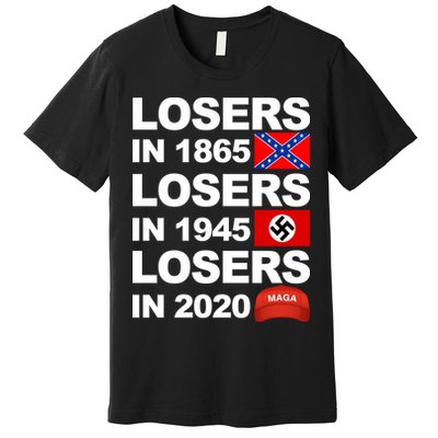 Losers In 1865 Losers In 1945 Losers In 2020 Make America Great Again Funny Premium T-Shirt