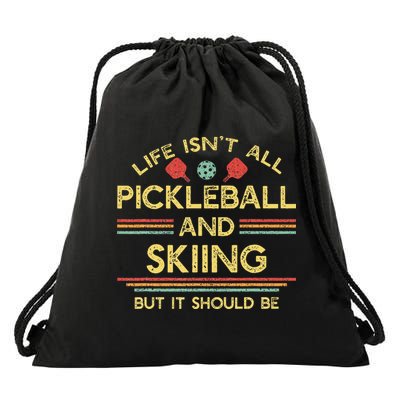 Life IsnT All Pickleball And Skiing For Ski Lover Drawstring Bag