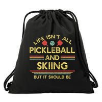 Life IsnT All Pickleball And Skiing For Ski Lover Drawstring Bag
